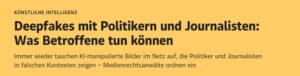 deepfakes mit politikern Screenshot einer Der Standard-Meldung im gelben Layout. Oben steht die Rubrik „KÜNSTLICHE INTELLIGENZ“. Darunter die große Überschrift: „Deepfakes mit Politikern und Journalisten: Was Betroffene tun können“. Es folgt ein kurzer Hinweistext über KI-manipulierte Bilder im Netz, die Politiker und Journalisten in falschen Kontexten zeigen, sowie eine Anmerkung, dass Medienrechtsanwälte das Thema einordnen.